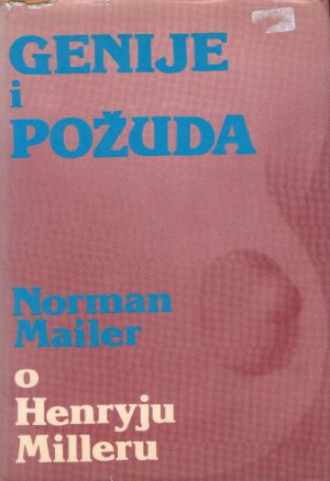 Norman Mailer - Genije i požuda (O Henryju Milleru)