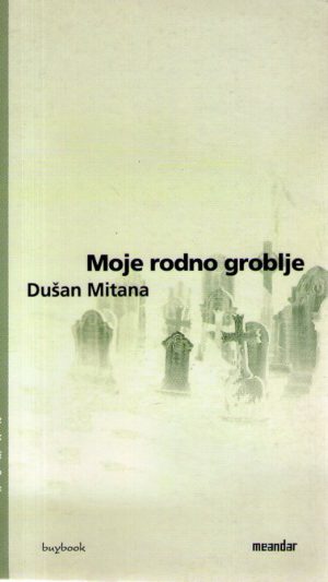 Dušan Mitana - Moje rodno groblje