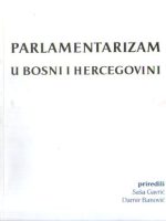 Parlamentarizam u Bosni i Hercegovini (priredili: Saša Gavrić