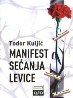 Todor Kuljić - Manifest sećanja levice