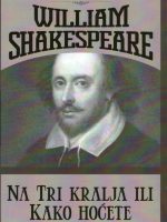 William Shakespeare - Na Tri kralja ili kako hoćete