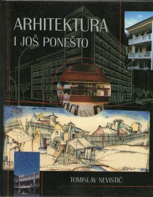 Tomislav Nevistić - Arhitektura i još ponešto