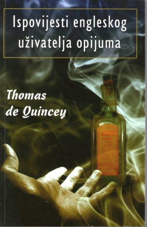 Thomas de Quincey - Ispovijesti engleskog uživatelja opijuma