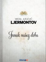 Mihail Jurjevič Ljermontov - Junak našeg doba