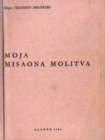 Giacomo Dompieri - Moja misaona molitva: razmatranja o otajstvima Svetog Ružarija po uputama sv. Ljudevita iz Montforta