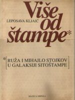 Leposava Kljajić - Više od štampe: Ruža i Mihajlo Stojkov u galaksiji sitoštampe