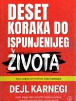 Dejl Karnegi - Deset koraka do ispunjenijeg života