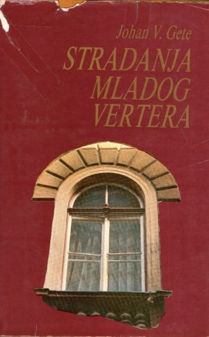 Johan Volfgang Gete - Stradanja mladog Vertera