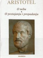 Aristotel - O nebu; O postajanju i propadanju