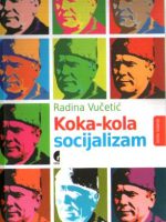 Radina Vučetić - Koka-kola socijalizam