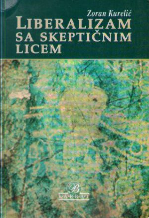 Zoran Kurelić - Liberalizam sa skeptičnim licem