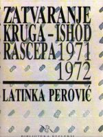 Latinka Perović - Zatvaranje kruga