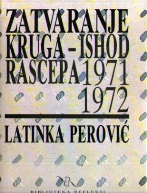 Latinka Perović - Zatvaranje kruga