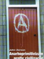 John Zerzan - Anarhoprimitivizam protiv civilizacije