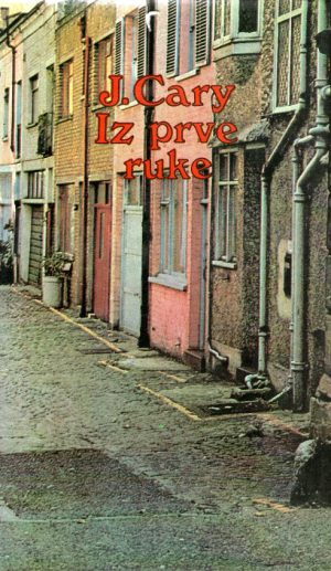 Joyce Cary - Iz prve ruke