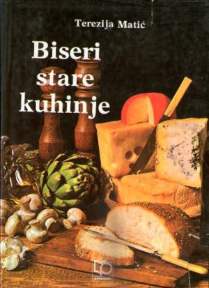 Terezija Matić - Biseri stare kuhinje