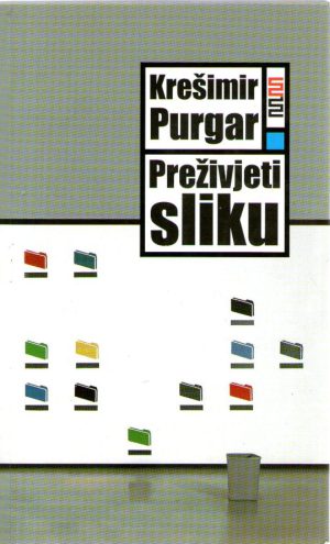 Krešimir Purgar - Preživjeti sliku: ogledi iz vizualnih studija