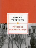 Goran Tribuson - Povijest pornografije