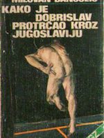 Milovan Danojlić - Kako je Dobrislav protrčao kroz Jugoslaviju