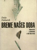 Daša Duhaček - Breme našeg doba (Odgovornost i rasuđivanje u delu Hane Arent)