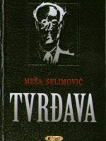 Meša Selimović - Tvrđava