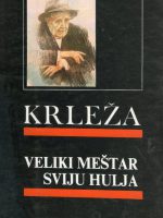 Miroslav Krleža - Veliki meštar sviju hulja