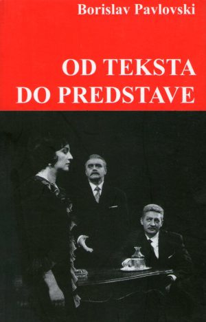 Borislav Pavlovski - Od teksta do predstave