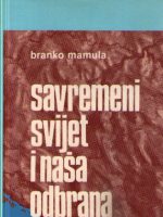 Branko Mamula - Savremeni svijet i naša odbrana