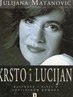 Julijana Matanović - Krsto i Lucijan: rasprave o povijesnom romanu