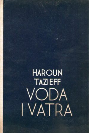 Haroun Tazieff - Voda i vatra