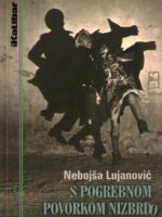 Nebojša Lujanović - S pogrebnom povorkom nizbrdo