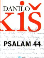 Danilo Kiš - Psalam 44