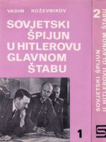 Vadim Koževnikov - Sovjetski špijuni u Hitlerovom Glavnom štabu I-II