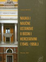 Senija Milišić - Nauka i naučne institucije u Bosni i Hercegovini (1945.-1958.)