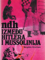 Bogdan Krizman - NDH između Hitlera i Mussolinija