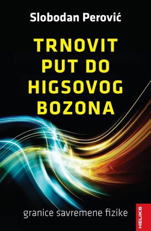 Slobodan Perović - Trnovit put do Higsovog bozona