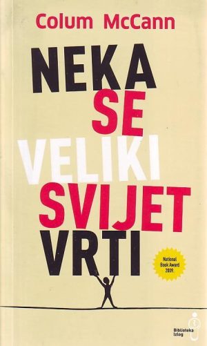 Colum McCann - Neka se veliki svijet vrti